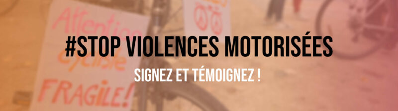 Stop aux Violence motorisées
Pétition et témoignages